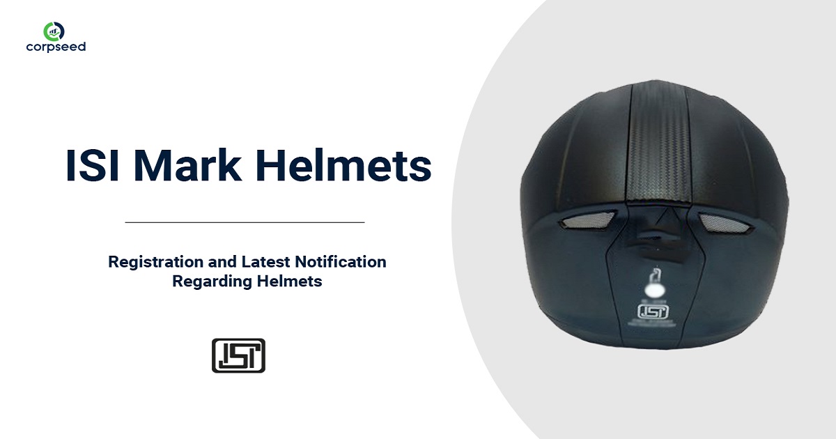 ISI for Helmets-Registration and Latest Notification Regarding Helmets-Corpseed.jpg